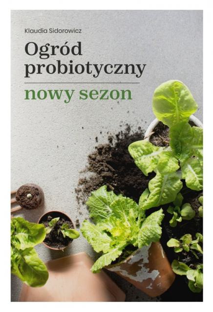 Ogród probiotyczny - nowy sezon Ogród probiotyczny - nowy sezon